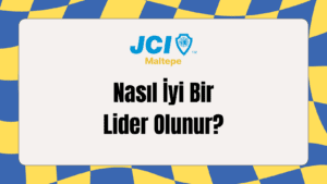 nasıl iyi bir lider olunur jci maltepe